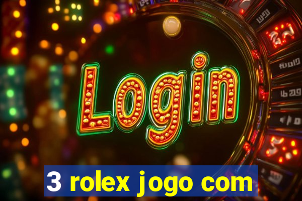 3 rolex jogo com